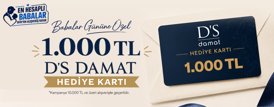 Babalar Günü'ne ÖZEL 10.000 TL ve Üzeri Alışverişe 1.000 TL Değerinde D'S damat Hediye Kartı Bedava!!