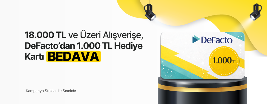 18.000 TL ve Üzeri Alışverişe 1.000 TL Değerinde DEFACTO Hediye Kartı BEDAVA!