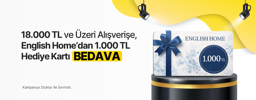 18.000 TL ve Üzeri Alışverişe 1.000 TL Değerinde ENGLISH HOME Hediye Kartı BEDAVA!