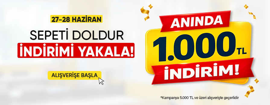 27-28 Haziran Hafta Sonuna Özel 5.000 TL ve Üzeri Alışverişe ANINDA 1.000 TL İNDİRİM!