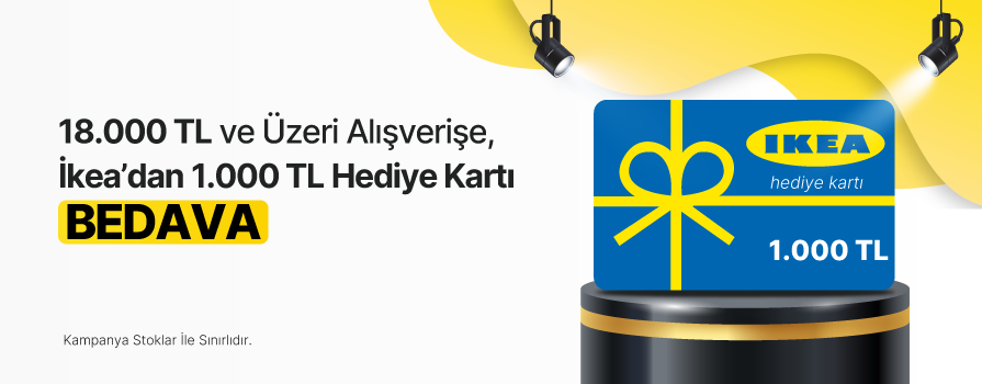 18.000 TL ve Üzeri Alışverişe 1.000 TL Değerinde IKEA Dijital Hediye Kartı BEDAVA!!
