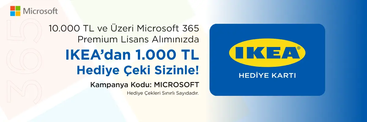 10.000 TL ve Üstü Microsoft 365 Premium Lisans Alımınızda İKEA'dan 1.000 TL Hediye Çeki!