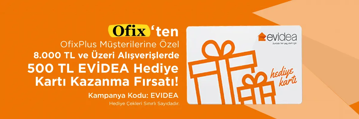 8.000 TL ve Üzeri Alışverişe OfixPlus müşterilerine özel 500 TL EVİDEA Hediye Kartı Kazanma Fırsatı!