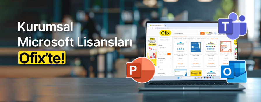 Kurumsal Microsoft Lisansları Ofix.com'da!