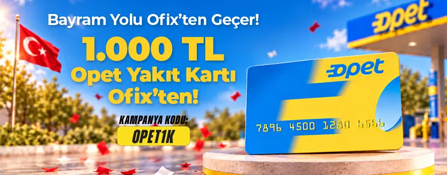Ofix'ten 1.000 TL değerinde OPET Yakıt Kartı HEDİYE!