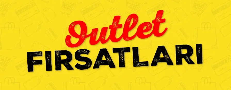 Dev Outlet Fırsatları
