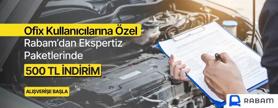 Ofix Kullanıcılarına Özel RABAM Ekspertiz Paketlerinde 500 TL İNDİRİM!