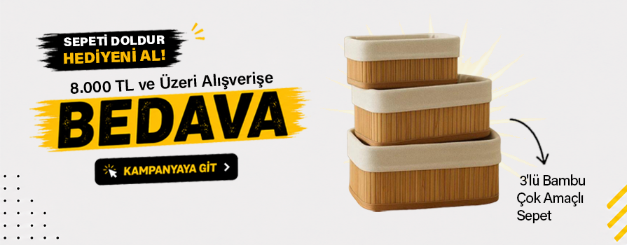 8.000 TL ve Üzeri Alışverişinize 3'lü Bambu Çok Amaçlı Sepet Dikdörtgen BEDAVA!