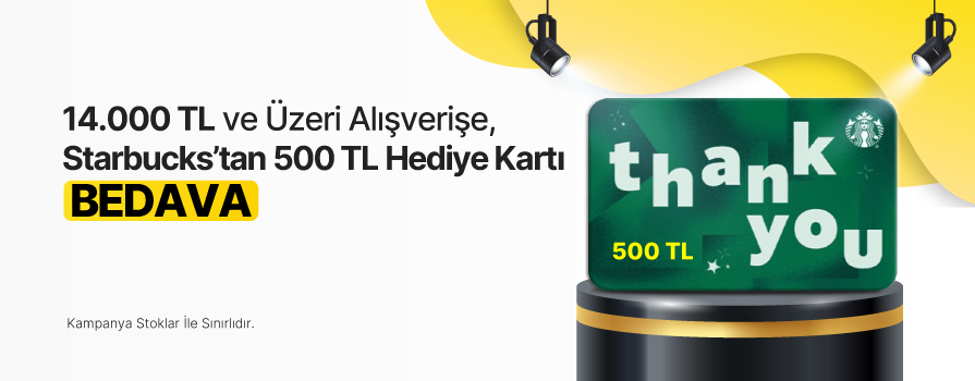 14.000 TL ve Üzeri Alışverişe 500 TL Değerinde STARBUCKS Hediye Kartı BEDAVA!