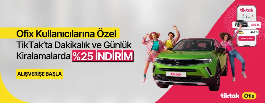 Ofix Kullanıcılarına Özel TikTak'ta Dakikalık ve Günlük Kiralamalarda %25 İNDİRİM!