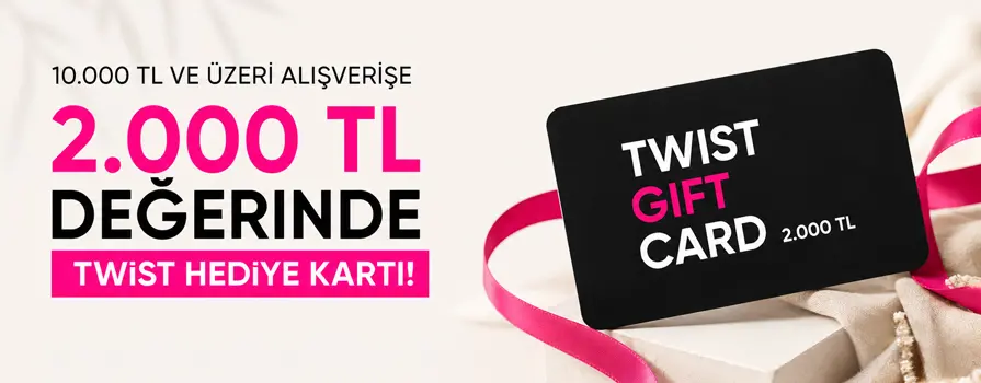 10.000 TL ve Üzeri Alışverişe 2.000 TL Değerinde TWIST Hediye Kartı Bedava!