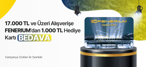 17.000 TL ve Üzeri Alışverişe 1.000 TL Değerinde Fenerium Hediye Kartı BEDAVA! hero