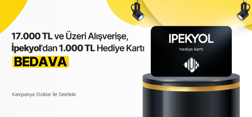 17.000 TL ve Üzeri Alışverişe 1.000 TL Değerinde İPEKYOL Hediye Kartı BEDAVA!hero