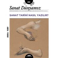Sanat Dünyamız Sayı: 202 Sanat Tarihi Nasıl Yazılır?