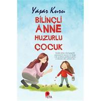 Bilinçli Anne Huzurlu Çocuk