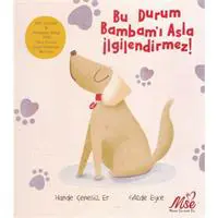 Bu Durum Bambamı Asla İlgilendirmez!
