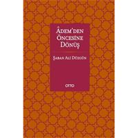 Adem’den Öncesine Dönüş