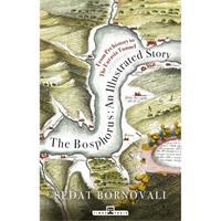 The Bosphorus: An Illustrated Story - Boğaziçinin Tarih Atlası (İngilizce)
