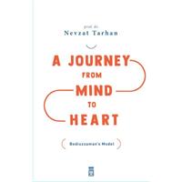 A Journey from Mind to Heart Bediuzzaman’s Model (Akıldan Kalbe Yolculuk)(İngilizce)