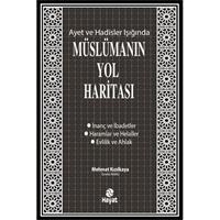 Ayet ve Hadisler Işığında Müslümanın Yol Haritası