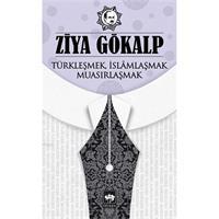 Türkleşmek, İslamlaşmak, Muasırlaşmak