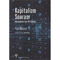 Kapitalizm Sonrası - Geleceğimiz İçin Bir Kılavuz