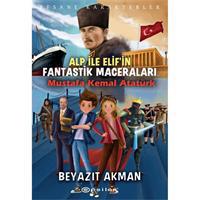 Mustafa Kemal Atatürk - Efsane Karakterler Alp ile Elif'in Fantastik Maceraları