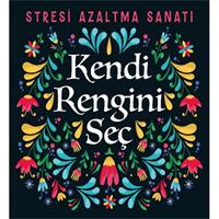Kendi Rengini Seç - Stresi Azaltma Sanatı