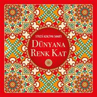 Dünyana Renk Kat - Stresi Azaltma Sanatı