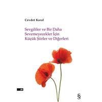 Sevgililer ve Bir Daha Sevemeyecekler İçin Küçük Şiirler ve Diğerleri