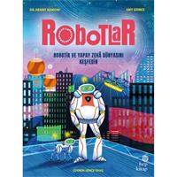 Robotlar: Robotik ve Yapay Zekâ Dünyasını Keşfedin