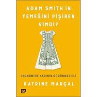 Adam Smith'in Yemeğini Pişiren Kimdi?