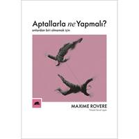 Aptallarla Ne Yapmalı? - Onlardan Biri Olmamak İçin
