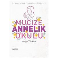 Mucize Annelik Okulu - İyi Anne Olmak İsteyenlere Tavsiyeler!