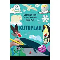 Kutuplar - Çocuklar İçin Yaratıcı Etkinliklerle Ekoloji - Kes-Boya-Yapıştır