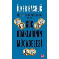 Türkiye Cumhuriyeti'nde 1923-1961 Güç Odaklarının Mücadelesi