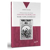 Osmanlı Dış Borçları Nasıl Yapılandırıldı?