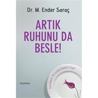Artık Ruhunu da Besle!