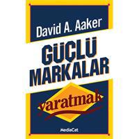 Güçlü Markalar Yaratmak