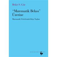 Matematik Belası Üzerine  Matematik Felsefesinde Köşe Taşları