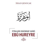 İftiraların Odağındaki Sahabi : Ebu Hureyre