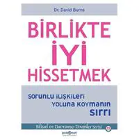 Birlikte İyi Hissetmek - Sorunlu İlişkileri Yoluna Koymanın Sırrı