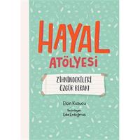 Hayal Atölyesi - Zihnindekileri Özgür Bırak!