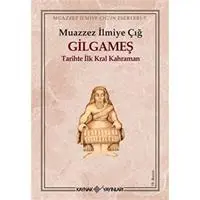 Gilgameş Tarihte İlk Kral Kahraman