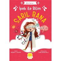 İpek ile Bilim: Sarıl Bana