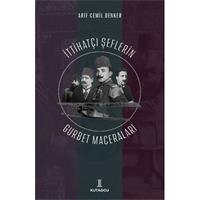 İttihatçı Şeflerin Gurbet Maceraları