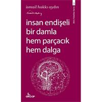 İnsan Endişeli Bir Damla Hem Parçacık Hem Dalga