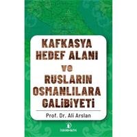 Kafkasya Hedef Alanı ve Rusların Osmanlılara Galibiyeti