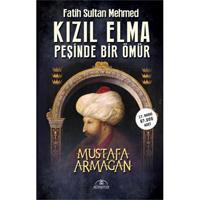 Kızıl Elma Peşinde Bir Ömür - Fatih Sultan Mehmed