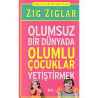 Olumsuz Bir Dünyada Olumlu Çocuklar Yetiştirmek
